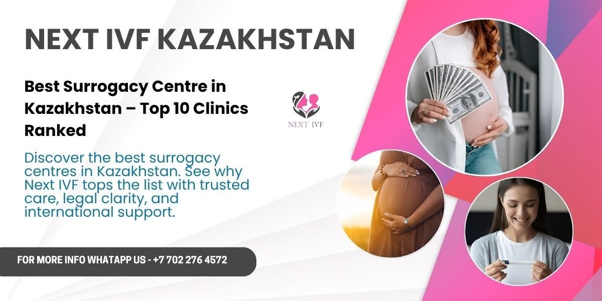 Best Surrogacy Centre in Kazakhstan - Next IVF Kazakhstan