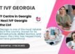 Best IVF Centre in Georgia